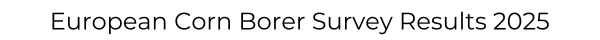 European Corn Borer Survey Results 2025