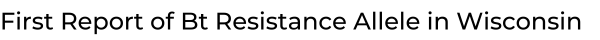 First Report of Bt Resistance Allele in Wisconsin