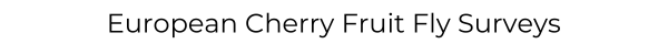 European Cherry Fruit Fly Surveys