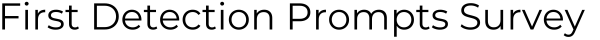 Title: First Detection Prompts Survey