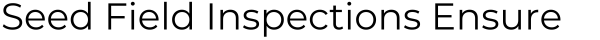 Title: Seed Field Inspections Ensure