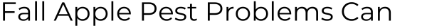 Title: Fall Apple Pest Problems Can