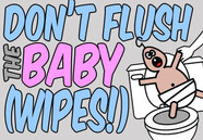 Don't Flush the Baby