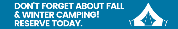 A blue button with text that says "Don't forget about fall and winter camping! Reserve today."