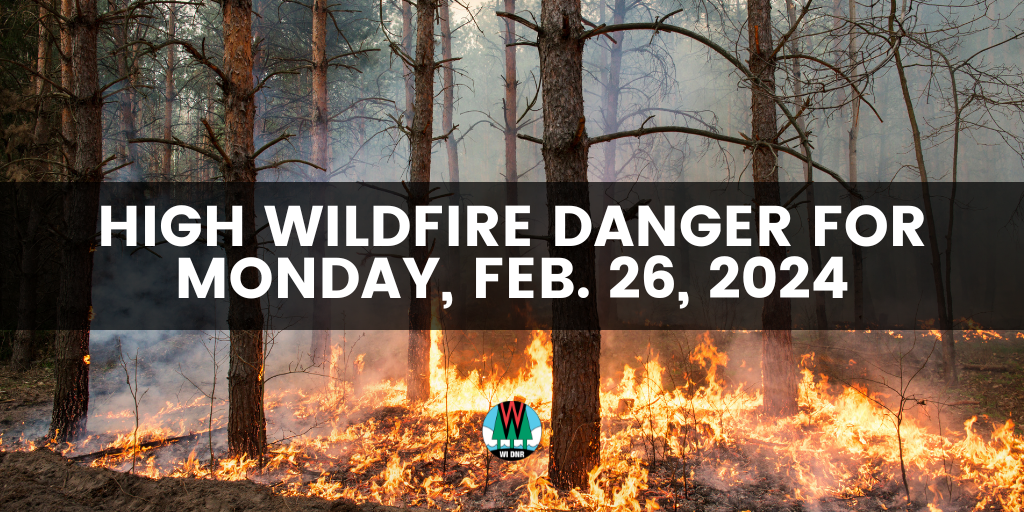 graphic with text saying "high wildfire danger monday, feb. 26, 2024" with fire and DNR logo