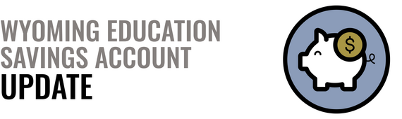 Wyoming Education Savings Account Program Updates