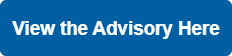 View the Advisory Here Button image