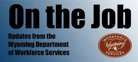 Updates from the Wyoming Department of Workforce Services
