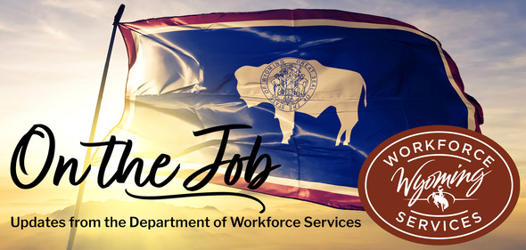 On the Job: Updates from the Wyoming Dept of Workforce Svcs with Wyoming state flag and DWS logo