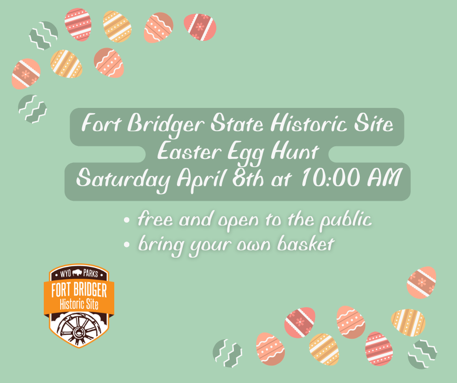 Fort Bridger Easter Egg Hunt April 8th at 10:00