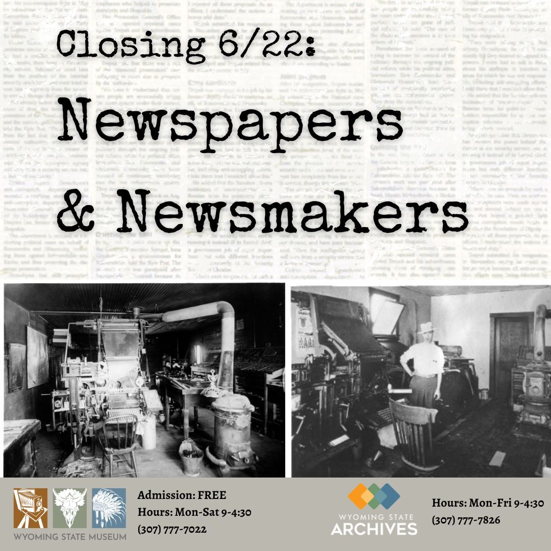 Graphic for 6/22 closing of Newspapers and Newsmakers exhibit