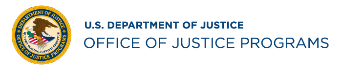 US Department of Justice - Office of Justice Programs - Creating safe, just and engaged communities